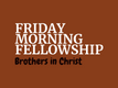 Friday Morning Fellowship - Logo Clothing Items