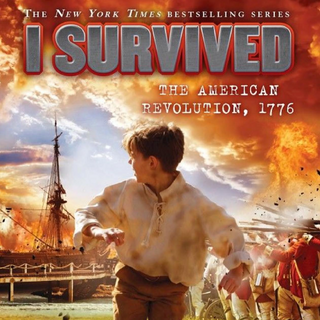 I Survived the American Revolution (Lesson: historical events and characters, summary report) IL: 2-5, RL: 4.6