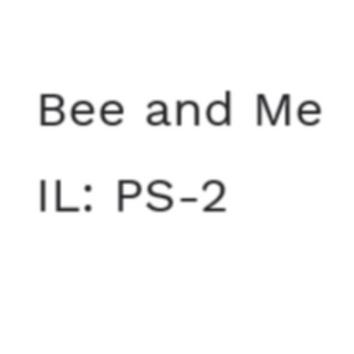 Bee and Me  IL: PS-2