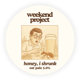 Weekend Project - Honey, I Shrunk [KEG]