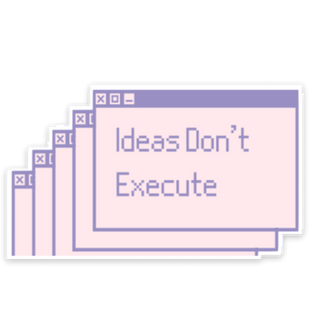 Ideas don't Execute - Sticker