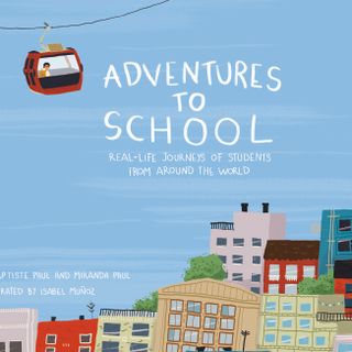 Adventures to School: Real-Life Journeys of Students from Around the World