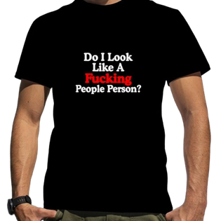 Do I look like a fucking people person T-shirt XXL NYS-DBXXL