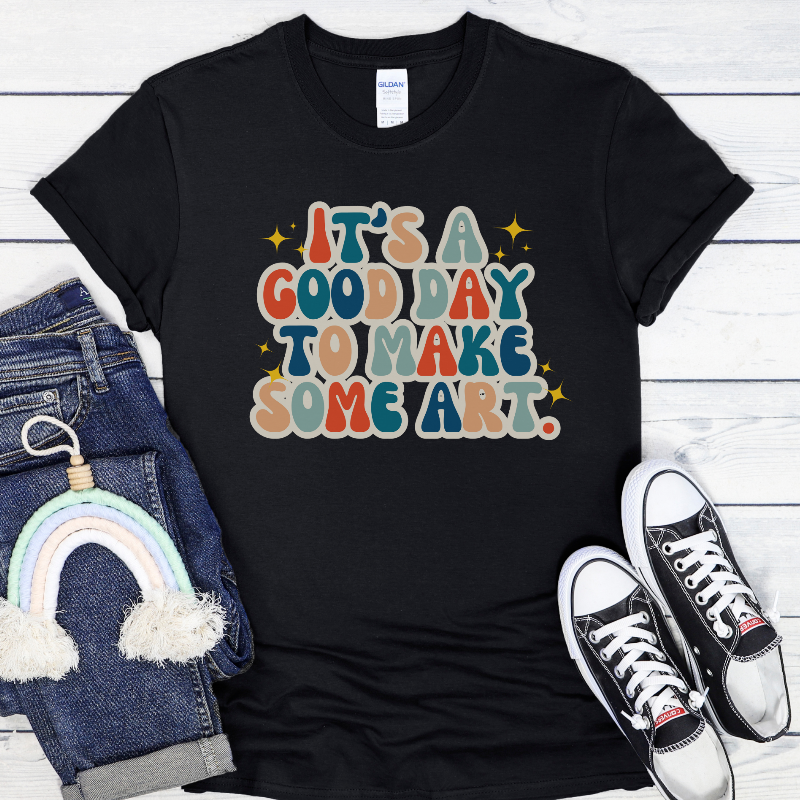 It’s a Good Day to Make Some Art (on black)