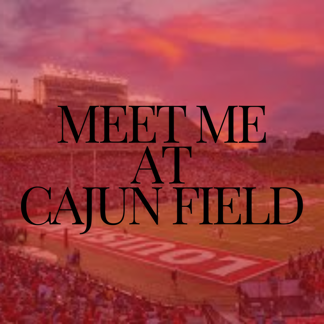 MEET ME AT CAJUN FIELD