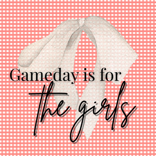 GAMEDAY IS FOR THE GIRLS (UL)