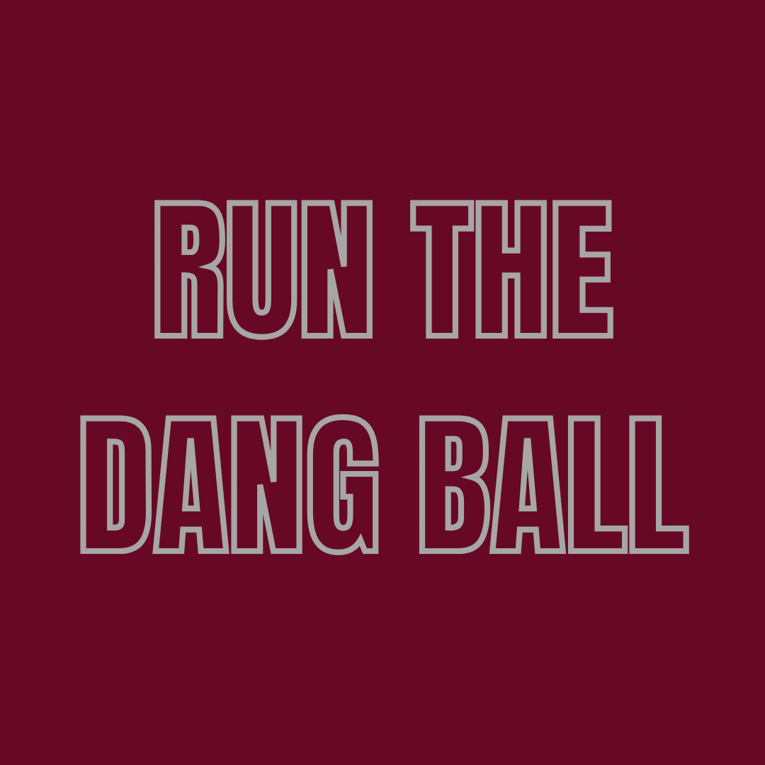 RUN THE DANG BALL (MSU)