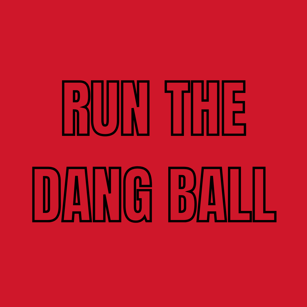 RUN THE DANG BALL (UL)