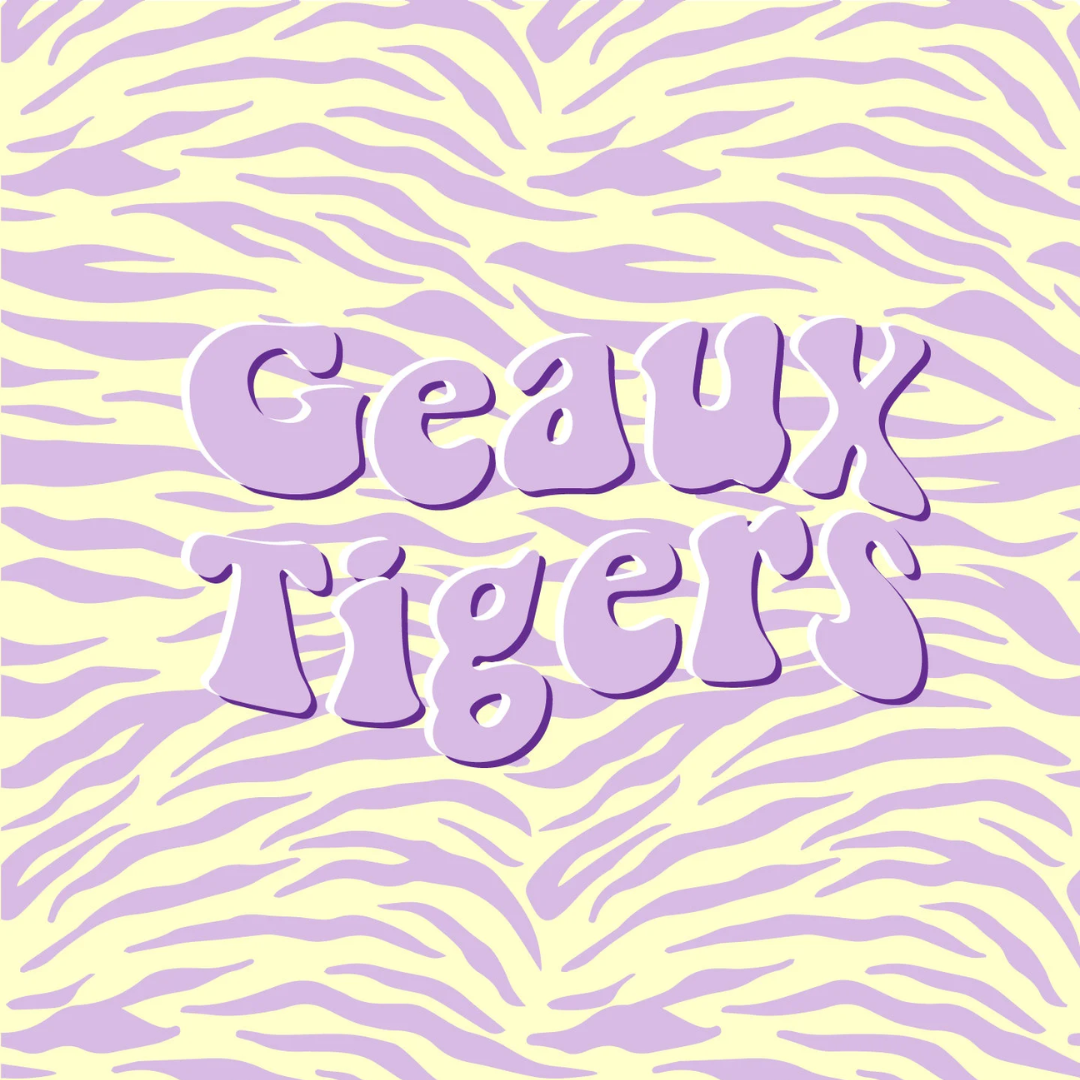 GEAUX TIGERS