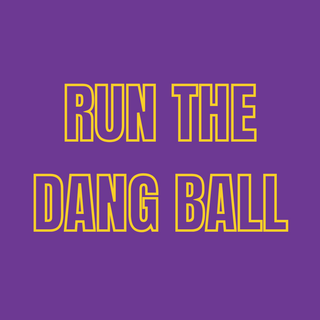 RUN THE DANG BALL (LSU)