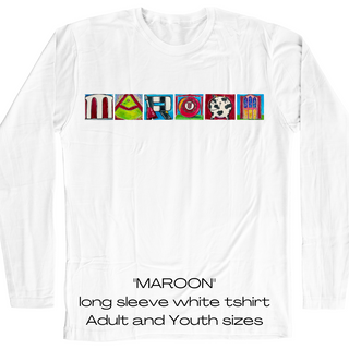 "MAROON" design on long sleeve white t-shirt, adult and youth sizes
