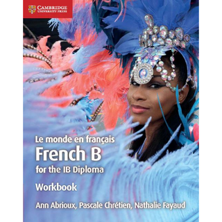 Le monde en français Workbook: French B for the IB Diploma (French Edition) Workbook Edition(Cont fm Y11) ISBN:9781108440561