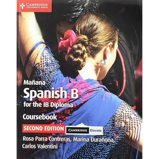 Mañana Coursebook: Spanish for the IB Diploma (2nd Edition), With Digital Access (2 Years) (Cont Fm Y11) ISBN:9781108760386