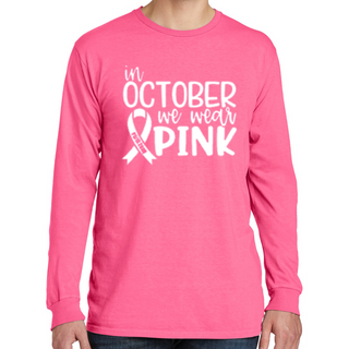 Pink Crew Neck Long-Sleeved "In October We Wear Pink" Breast Cancer Awareness Shirt (note: actual shade of pink may vary)