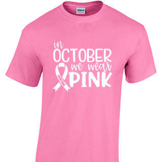 Pink Crew Neck Short-Sleeved "In October We Wear Pink" Breast Cancer Awareness T-Shirt (note: actual shade of pink may vary)