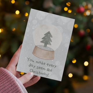 Christmas card - You make every day seem like Christmas!