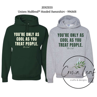 You're Only as Cool as You Treat People Hoodie