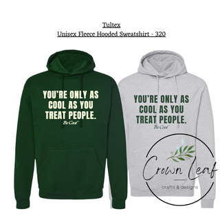 You're Only as Cool as You Treat People Hoodie