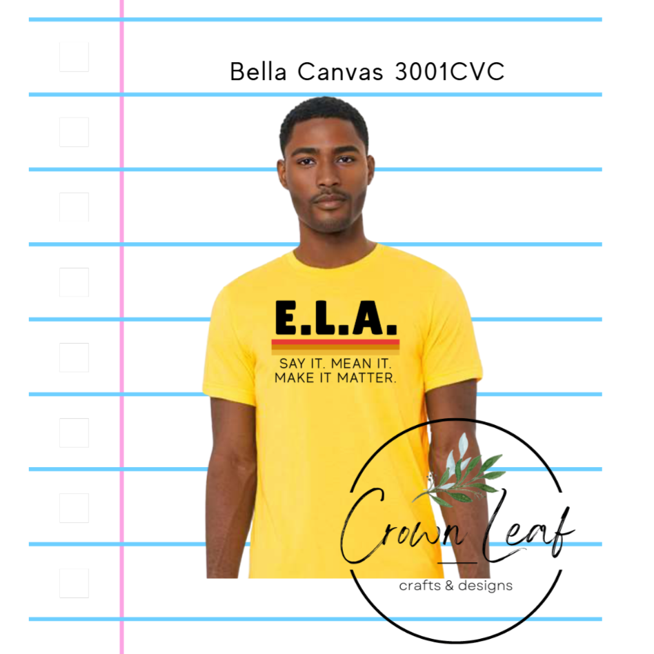 E.L.A. Say it. Mean it. Make it Matter.