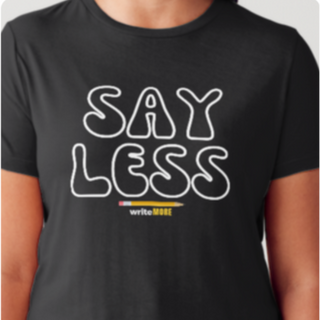 Say Less Write More ✏️📖 [Black Gildan Softstyle Tee, Crewneck Sweatshirt, or Hoodie] 