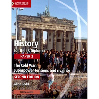 History for the IB Diploma Paper 2 The Cold War: Superpower Tensions and Rivalries ISBN:9781108760652 / 9781107556324?