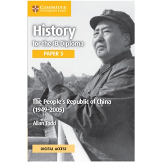 History for the IB Diploma Paper 3 The People’s Republic of China (1949–2005) New Edition ISBN:9781009190183 / 9781316503775?