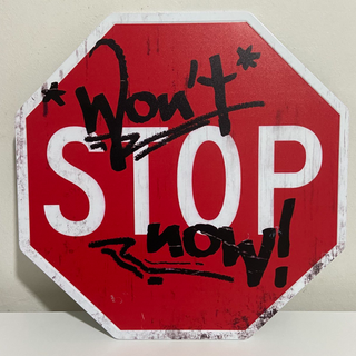 "Won't Stop Now" Sign