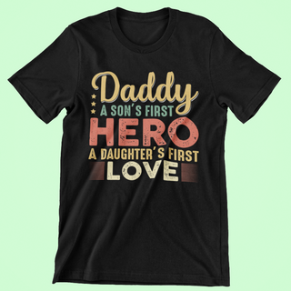 Daddy, a son's first hero a daughter's first love