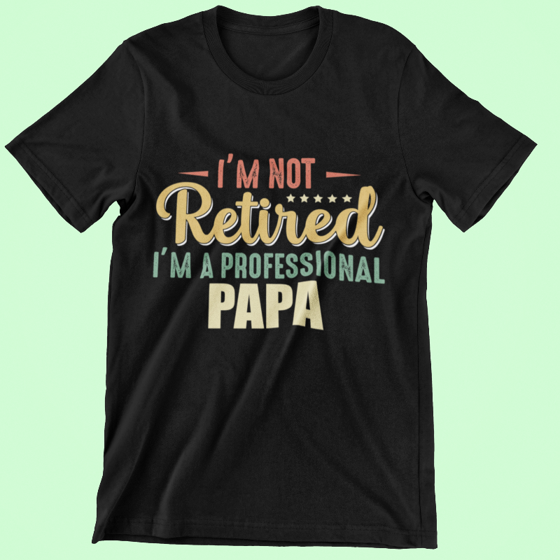 I'm Not Retired I'm A Professional PAPA Main Image