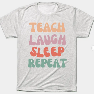Light Gray: Teach, Laugh, Sleep, Repeat (Triblend-EXTRA SOFT) 
