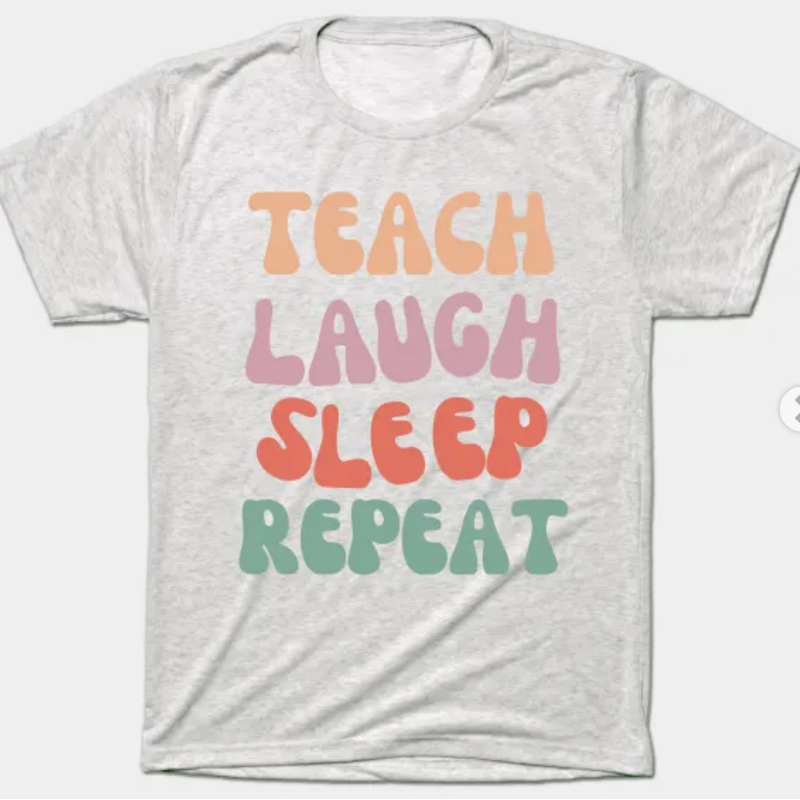 Light Gray: Teach, Laugh, Sleep, Repeat (Triblend-EXTRA SOFT) 