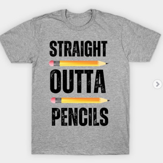 Gray: Straight Outta Pencils (100% Cotton) 