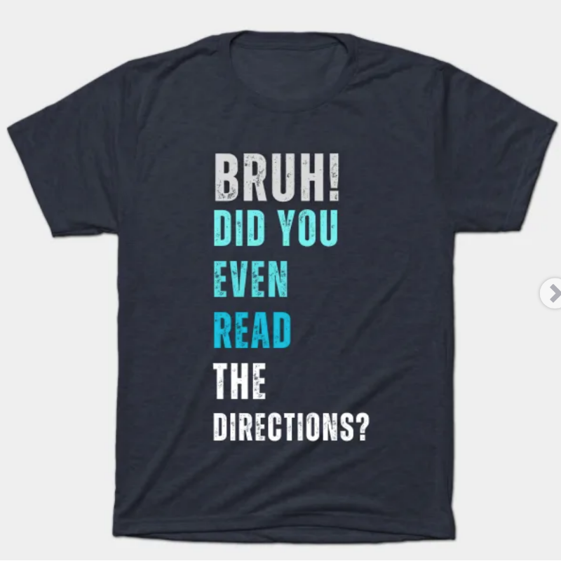 Navy: BRUH! Did you even read the directions? (Triblend-EXTRA SOFT) 