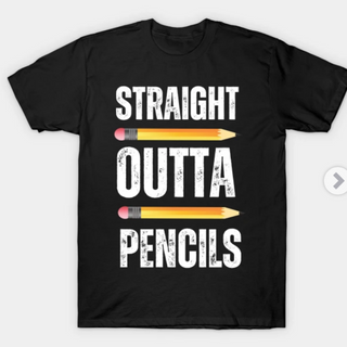 Black: Straight Outta Pencils (100% Cotton)